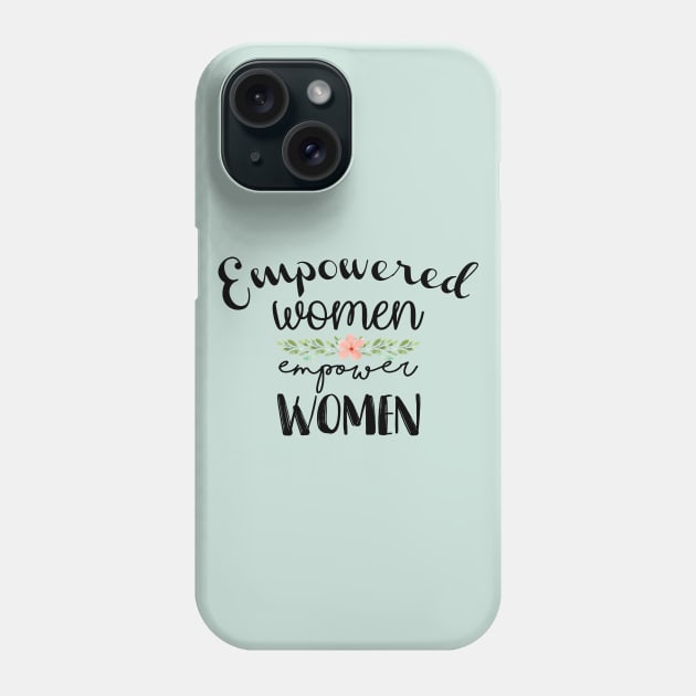 Empowered Women Empower Women Phone Case by midwifesmarket