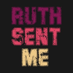 Ruth Sent Me T-Shirt