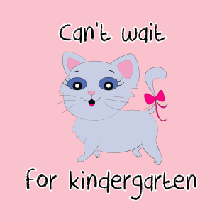 Can't Wait For Kindergarten! T-Shirt