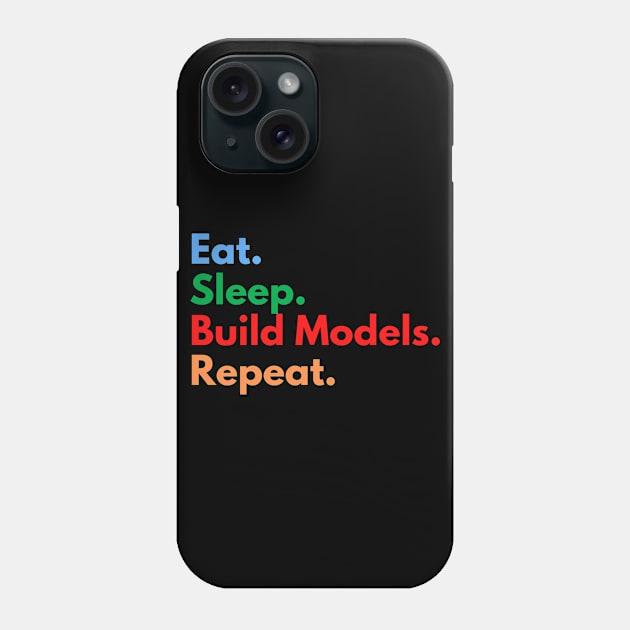 Eat. Sleep. Build Models. Repeat. Phone Case by Eat Sleep Repeat