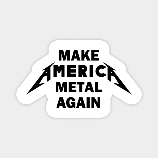 #makeamericametalagain Magnet