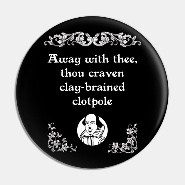 Shakespearean Insult Craven Clay-brained Tee Pin by jplanet