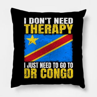 I Don't Need Therapy I Just Need To Go To DR Congo Congolese Flag Pillow