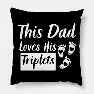 This Dad Loves His Triplets 3 Little Feet Pillow