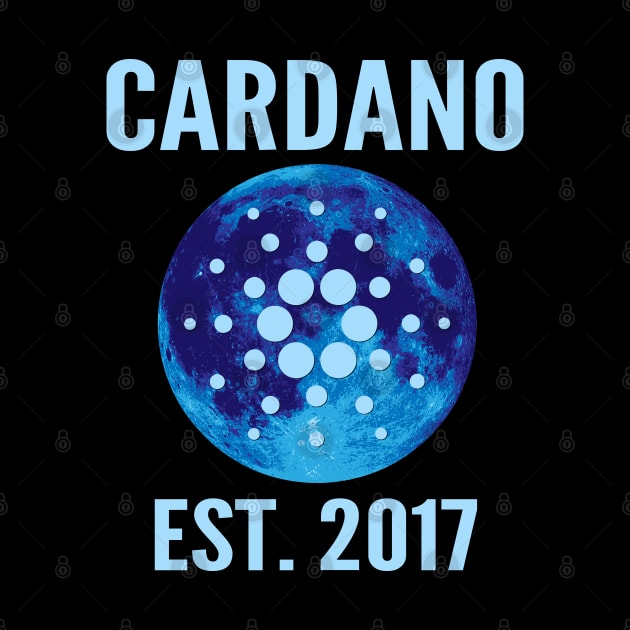 Cardano, ADA, HODL, to the moon,cardano est.2017 by Lekrock Shop