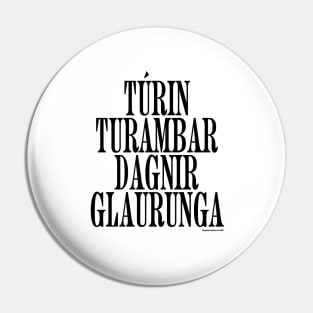 TÚRIN TURAMBAR DAGNIR GLAURUNGA (black text) Pin