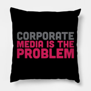 Corporate Media is the Problem Pillow