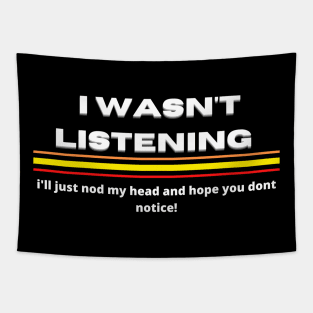 I Wasn't Listening Funny Design Tapestry