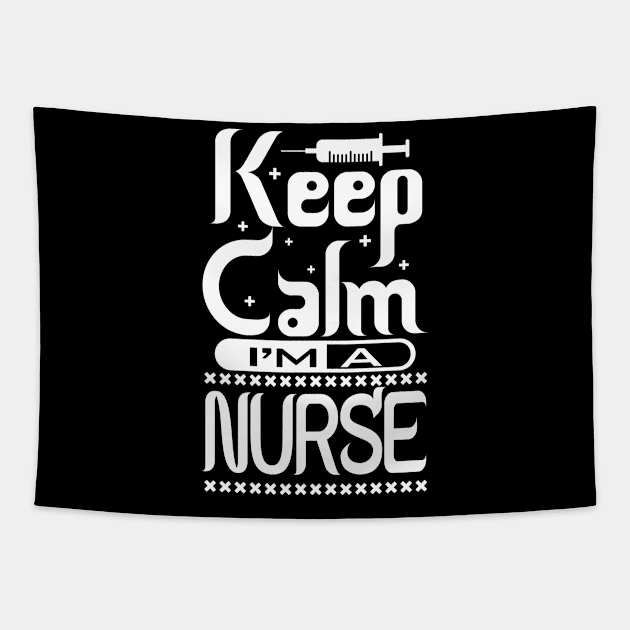 Keep Calm I'm A Nurse Show Your Appreciation with This T-Shirt Nursing Squad Appreciation The Perfect Gift for Your Favorite Nurse Tapestry by All About Midnight Co