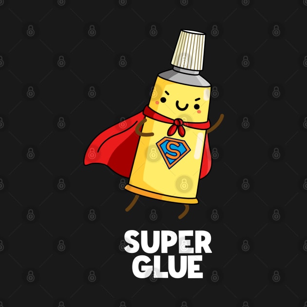 Super Glue Funny Sticky Pun by punnybone