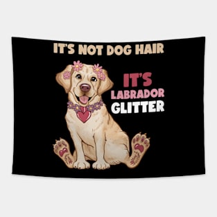 It's Not Dog Hair It's Labrador Glitter Funny Dog Mom Tapestry