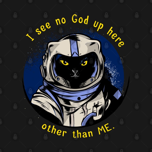 funny cat – Astrocat – I see no God up here other than me (dark variant) by LiveForever