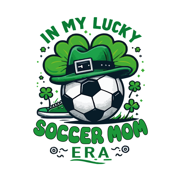 In My Lucky Soccer Mom Era St. Patrick's Day Football Soccer Mama by JUST PINK