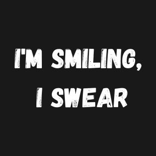 I'm Smiling, I Swear -  White T-Shirt