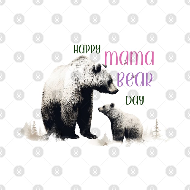 Happy Mama Bear Day by nonbeenarydesigns