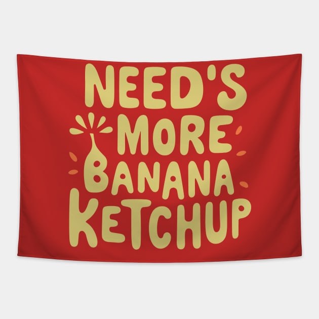 Needs More Banana Ketchup Made In The Philippines Tapestry by SubtleSplit