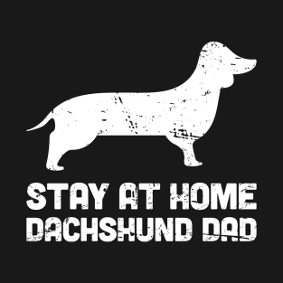 Dachsund - Funny Stay At Home Dog Dad T-Shirt