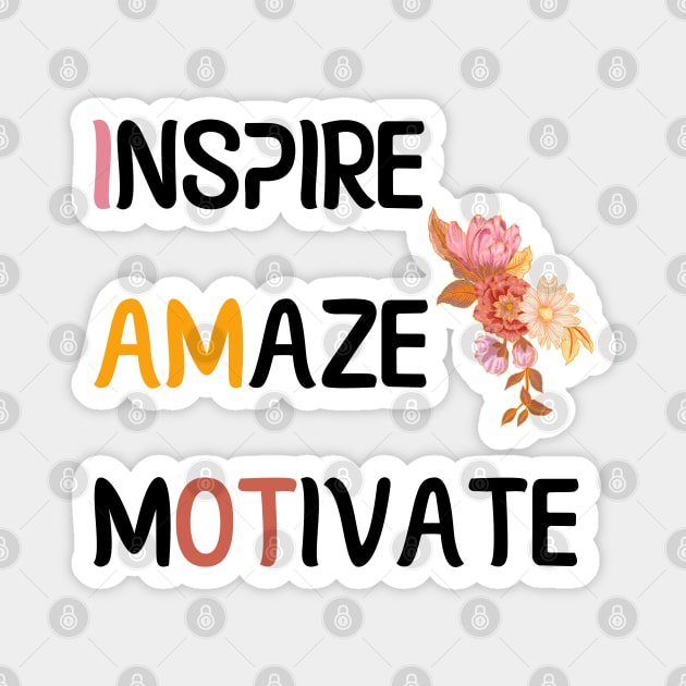 Inspire Amaze Motivate - Occupational Therapist Magnet by GasparArts