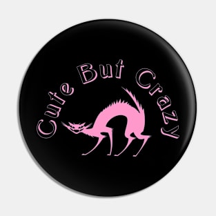 Cute but Crazy Pin