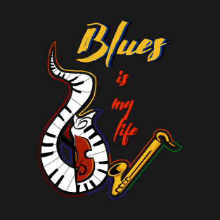 Blues is my life T-Shirt
