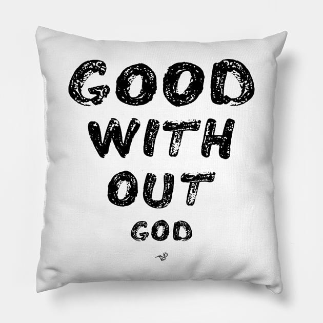 GOOD WITHOUT god by Tai's Tees Pillow by TaizTeez