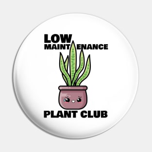 Low Maintenance Plant Club Pin