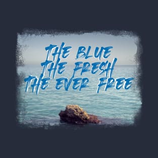 The Blue, The Fresh, The Ever Free - Sea Lovers T-Shirt