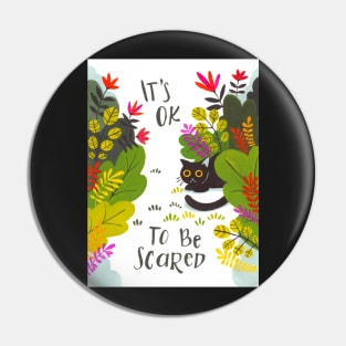 It's OK to Be Scared Pin