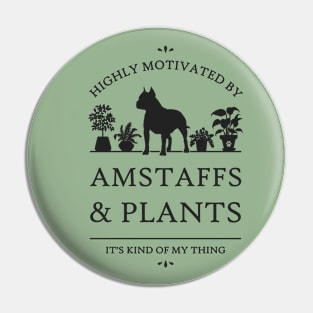 Highly Motivated by AmStaffs (cropped ears) and Plants Pin