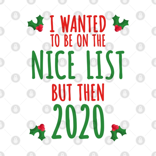 I Wanted To Be Nice But Then 2020 - Naughty Sarcastic Christmas List by Rixta Tees