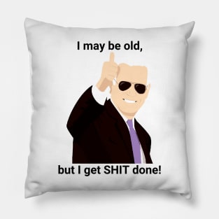 I-may-be-old-but-i-get-shit-done Pillow