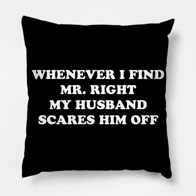 Mr. Right Pillow by TheCosmicTradingPost