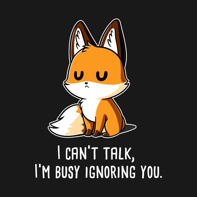 I cant talk! Cute Funny Fox animal lover quote artwork by LazyMice