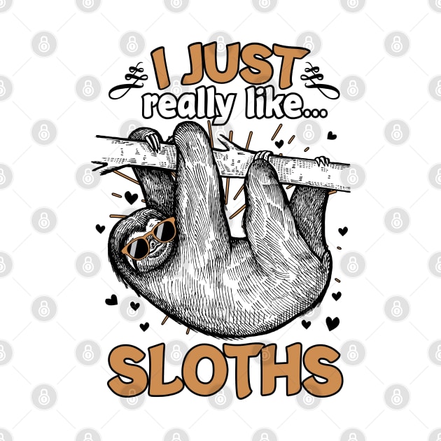 I Just Really Like Sloths Funny Animal Lover Lazy Sloth Gift by BrightGift