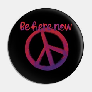 Be Here Now Pin