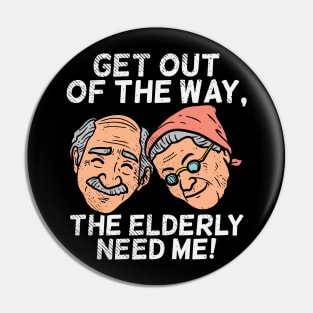 Get Out Of The Way, The Elderly Need Me Pin