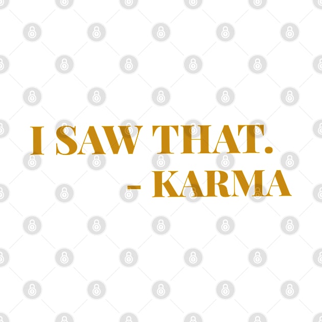 I Saw That-Karma by Sarah Creations