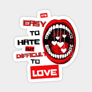 Easy To Hate, Difficult To Love By Abby Anime(c) Magnet