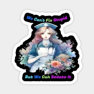 Can't Fix Stupid: Serene Garden Nurse Magnet