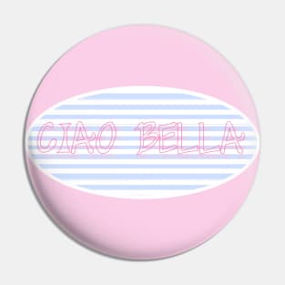 Ciao Bella - 2021 pink and blue design Pin