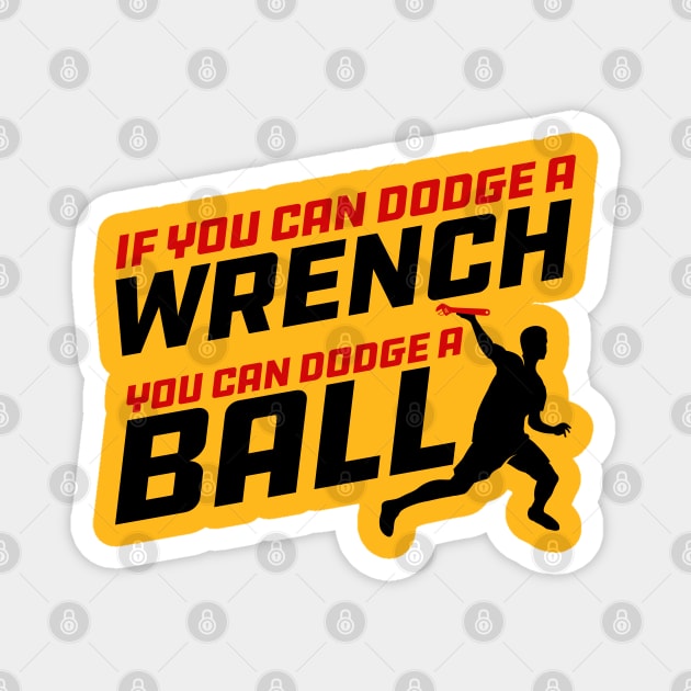 If you can Dodge a Wrench you can Dodge a Ball Magnet by Meta Cortex