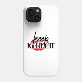 Keep Killing It | Girl Power Shirt | Feminist Shirt Phone Case