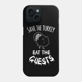 save the turkey, eat the guests Phone Case