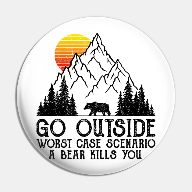 Go Outside Worst Case Scenario A Bear Kills You Pin by heryes store