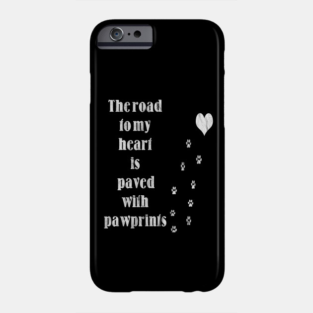 The Road To My Heart Is Paved With Pawprints