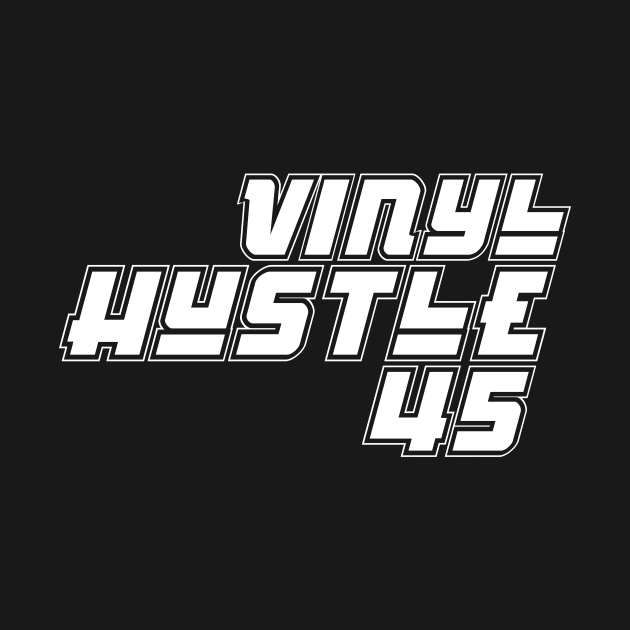 Vinyl Hustle 45 by modernistdesign