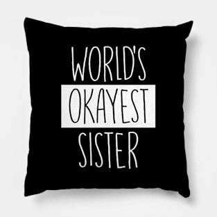 World'S Okayest Sister - For Sister Pillow