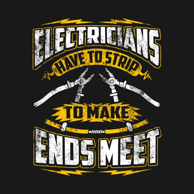 Electricians Have To Strip To Make Ends Meet Funny Saying by fizzyllama