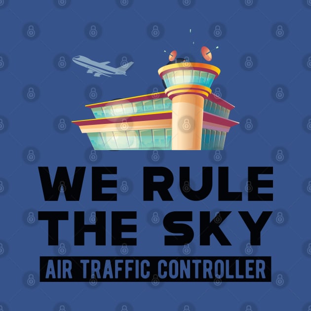 Air Traffic Controller - We rule the sky by KC Happy Shop