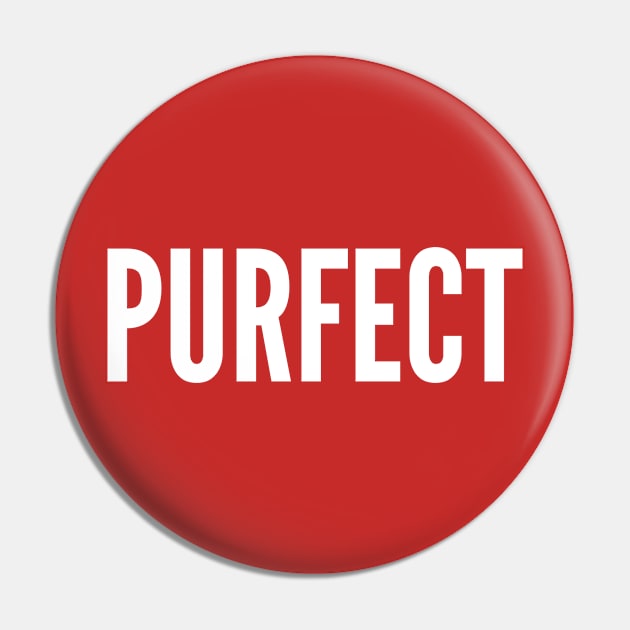 Cute - Purfect - Funny Joke Statement Humor Slogan Quotes Purfect Pin by sillyslogans